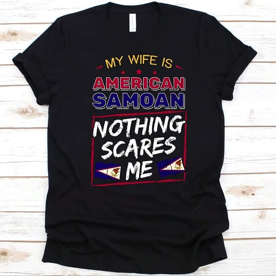 My Wife Is An Samoan Nothing Scares Me Shirt, Flag Of An Samoan Design, Annrsary Gift For Husbands, Funny Marriage Shirt