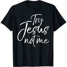 Try Jesus Not Me Shirt Sarcastic Funny Christian Evangelism T-Shirt - Black - View 1