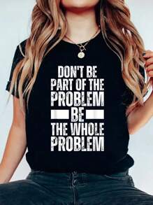 Don't Be Part Of The Problem Be The Whole Problem T-Shirt 100% Cotton, Breathable & Comfort Fit, Short Sleeve Women T Shirt Crew Neck Top For All Seasons