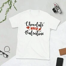 Chocolate Is My Valentine Nurse Tee Best Gift Valentines Day Love T-Shirt
