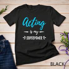 Acting Is My Superpower T-Shirt Funny Actor Or Actress Gift Unisex T-Shirt