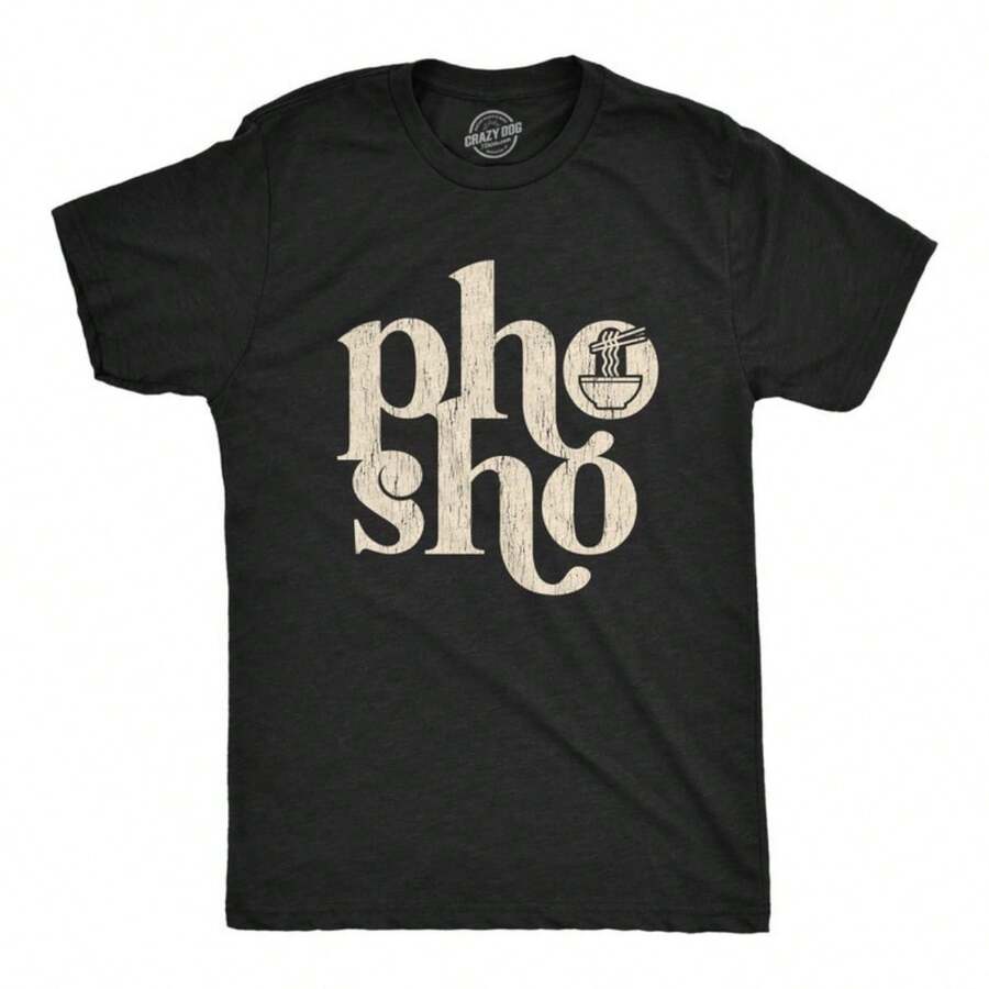 Pho Sho, Noodle Shirts, Sarcastic Pho Shirt, Food Lovers Gifts, Food Lover Tshirts, Pho Shirts, Unisex Shirts, Funny Shirts, Vietnamese Pho - Black - View 1