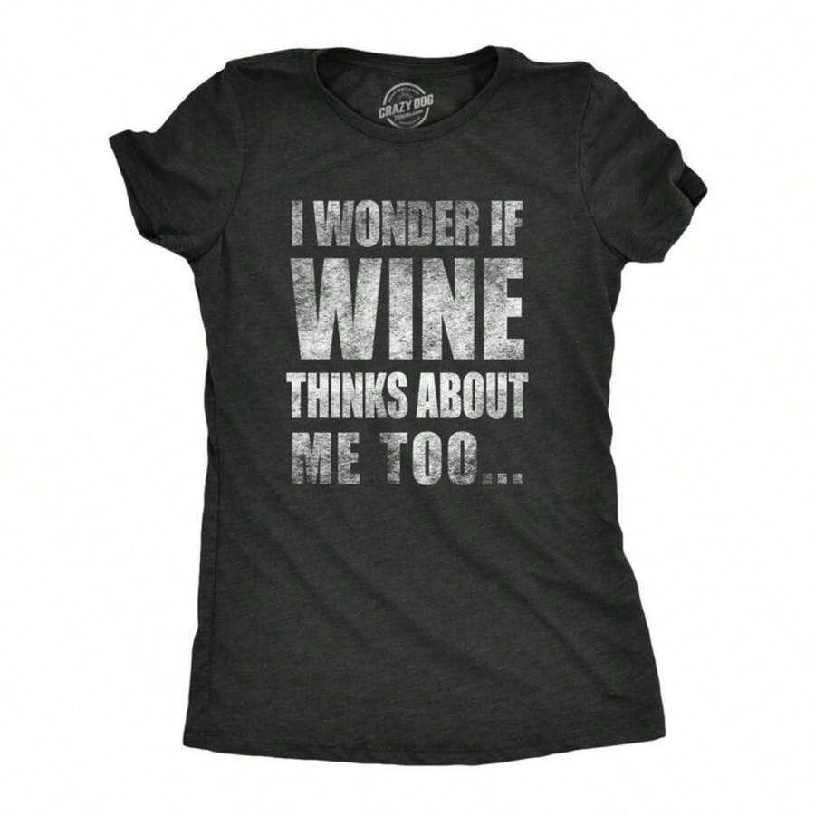 Need Wine Shirt, Womens Wine Shirt, Womens Shirts With Sayings, Funny Wine Shirt, Wine Shirt For Women, I Wonder If Wine Thinks About Me Too - Black - View 1