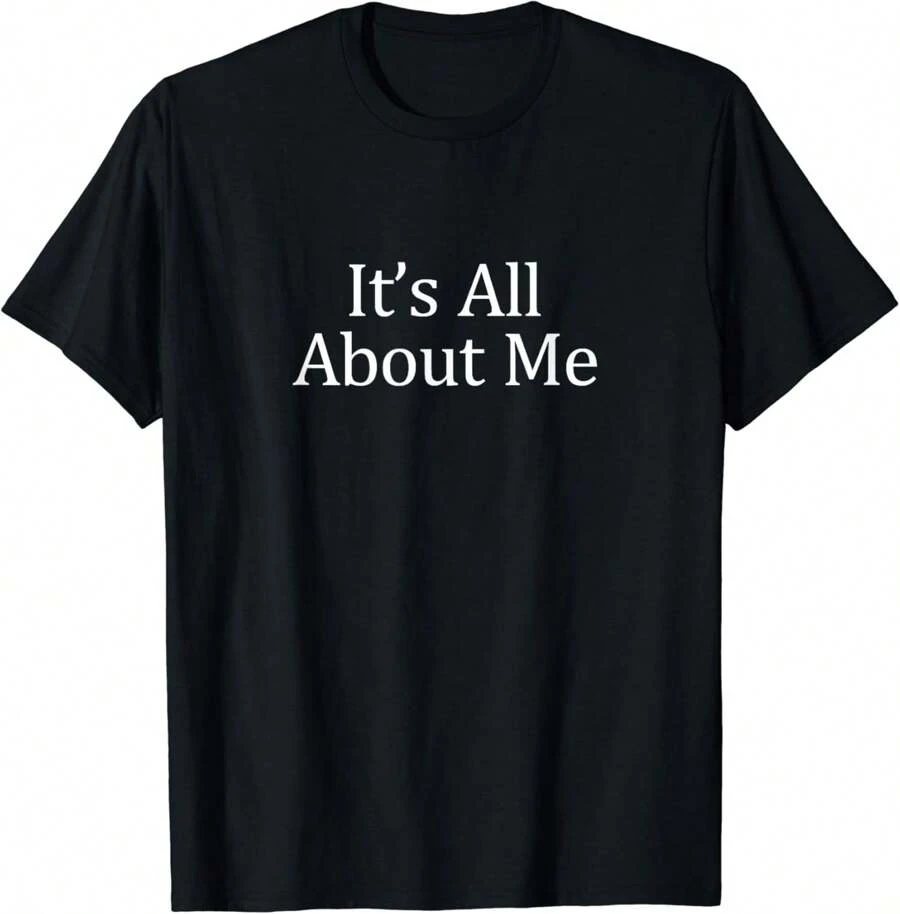 It's All About Me T-Shirt
