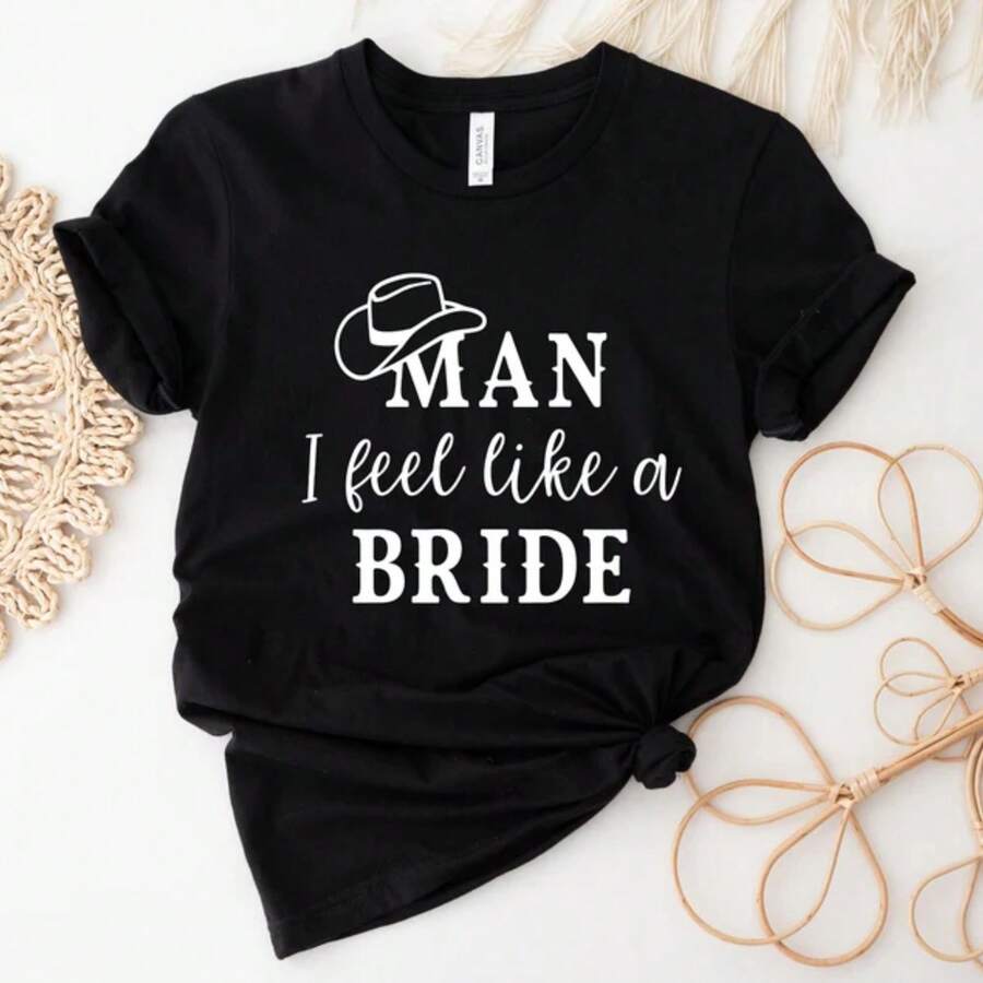 Man I Feel Like A Bride Shirt, Cowgirl Bridesmaid Gift, Western Wedding Party, Nashville Bachelorette Party Shirts, Lets Go Girls Shirt Top - Black - View 1