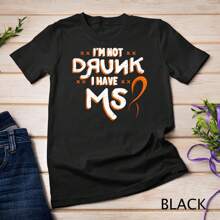 I'm Not Drunk I Have MS Orange Glial Scar Multiple Sclerosis Unisex T-Shirt - Black - View 1