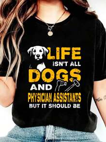 Funny Life Isn't All Dogs And Physician Assistants T-Shirt