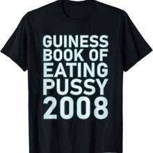 Guiness Book Of Eating Pu Ssy 2008 Funny T-Shirt - Black - View 1