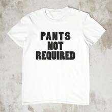 Funny Shirts  Pants Not Required  Humour T-Shirt  Inappropriate Gifts  Funny Men's Shirt  Girlfriend Tee - trắng - Xem 1