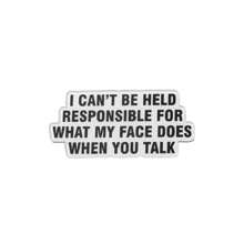 No puedo ser responsable de lo que hace mi rostro cuando hablas' Broche acrílico personalizado, decoraciones, broches, insignias, joyas, regalos, nuevo estilo 2025
