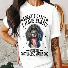 Dog T Shirt Sorry I Can't I Have Plans With My Portuguese Water Dog Womens Ladyfit T-Shirt Dog Lovers Top Cute Dog Mom Tee - White - View 1