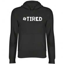 Hashtag Tired Hooded Top Unisex Womens Hoodie