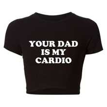 Grunge Gothic Clothes Harajuku Women Cropped Tops Your Dad Is My Cardio Funny Baby Tee College Fashion T Shirt Party Top - 黑色 - 查看 1