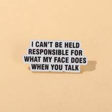 No puedo ser responsable de lo que hace mi rostro cuando hablas' Broche acrílico personalizado, decoraciones, broches, insignias, joyas, regalos, nuevo estilo 2025