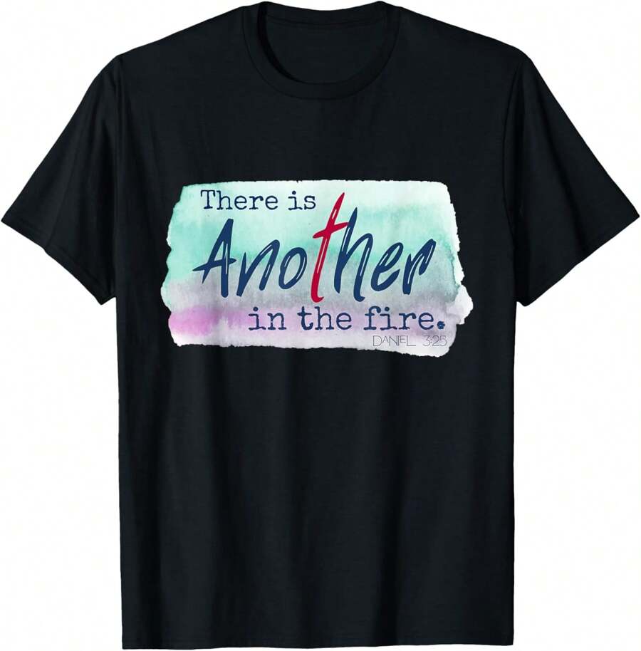 Women There Is Another In The Fire Religious Scripture T-Shirt