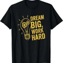 Dream Big Work Hard Motivational Ideas Productivity Theme T-Shirt - Black - View 1