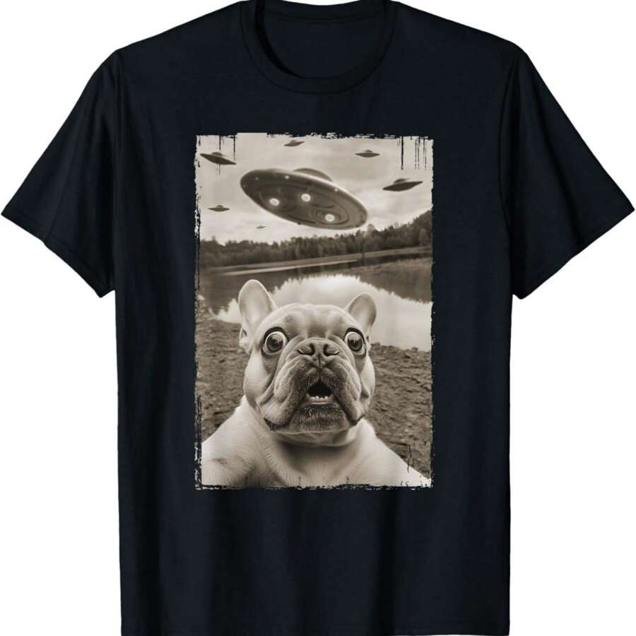 French Bulldog And UFO - Funny UFO And French Bulldog Selfie T-Shirt