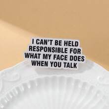 No puedo ser responsable de lo que hace mi rostro cuando hablas' Broche acrílico personalizado, decoraciones, broches, insignias, joyas, regalos, nuevo estilo 2025