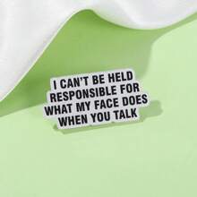 No puedo ser responsable de lo que hace mi rostro cuando hablas' Broche acrílico personalizado, decoraciones, broches, insignias, joyas, regalos, nuevo estilo 2025