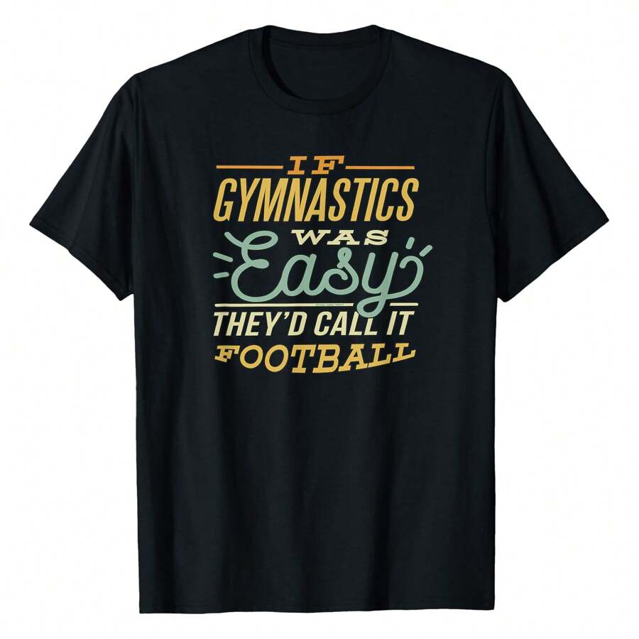 Gymnasts If It Was Easy They'd Call It Football Gymnastics T-Shirt, Women's Printed T-Shirt 220g, 100% Cotton, Round Neck Casual Women's Outdoor Short Sleeves, Retro Fashion Street Women's Short Sleeves, Daily Four Seasons Wear, Holiday Gifts