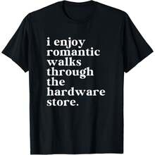 Funny Handyman Dad Romantic Walks To The Hardware Store T-Shirt
