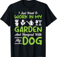 Gardening - To Work In My Garden And Hangout With My Dog T-Shirt