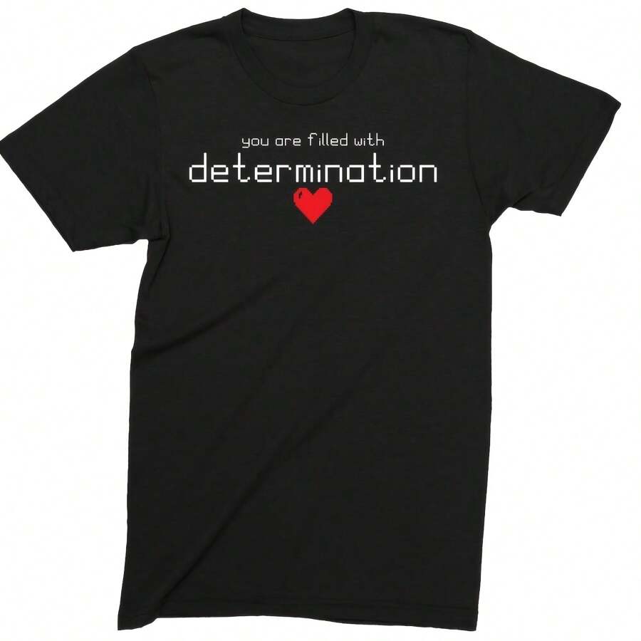 You Are Filled With Determination Adults Funny T-Shirt Novelty Men's T-Shirts