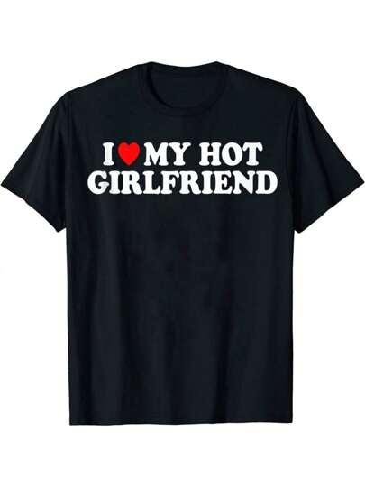 "I Love My Hot Girlfriend" Men's Casual Short Sleeve Crew Neck T-Shirt Men's T-Shirt Summer And Spring Clothing