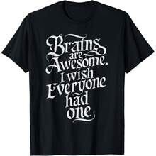 Brains Are Awesome I Wish Everyone Had One T-Shirt - Black - View 1