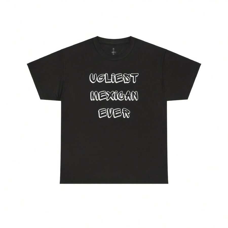 Ugliest Mexican Ever Uni T-Shirt, Funny Shirt, Offens Shirt, Mexican Heritage Gift, Cinco De Mayo Apparel, Gift For Mexicans, Mexico - Black - View 1