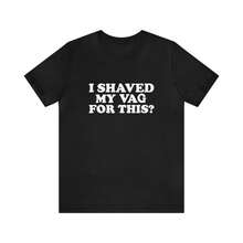 I Shaved My Vag For This T-Shirt - Black - View 1