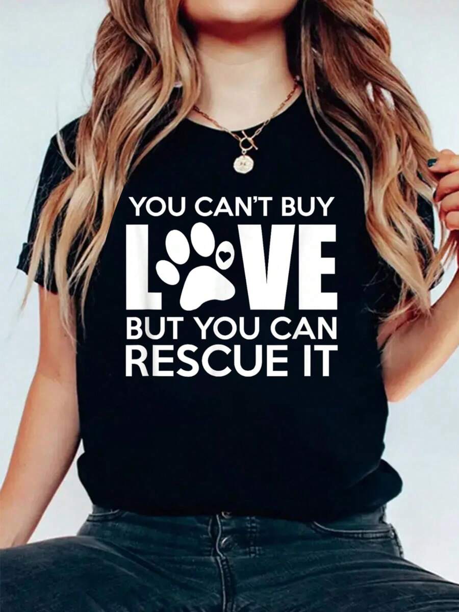 You Can't Buy Love But You Can Rescue It, Rescue Dog, Gift T-Shirt Casual Printed 100% Cotton Women T Shirt, Summer Tshirts Short Sleeve Graphic Tee Women Tops