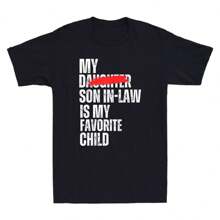 My Son In Law Is My Favorite Child Funny- Replaced Daughter Saying Men's T-Shirt - Black - View 1