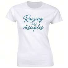 Raising Tiny Disciples T-Shirt For Women Inspirational Mom Tee