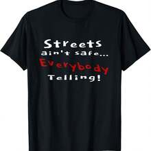 Streets Ain't Safe Everybody Telling Stop Snitching T-Shirt - Black - View 1
