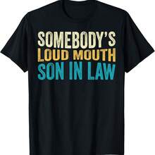 Somebody's Loud Mouth Son In Law Fathers Day Funny Child T-Shirt