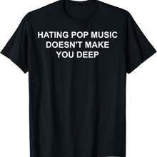 Hating Pop Music Doesn't Make You Deep T-Shirt - Black - View 1