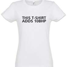 This Adds 10 BHP I Women T-Shirt Race Racing Car Driver Racer Petrol Head Fun - 白色 - 查看 1