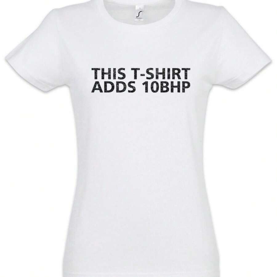 This Adds 10 BHP I Women T-Shirt Race Racing Car Driver Racer Petrol Head Fun - 白色 - 查看 1