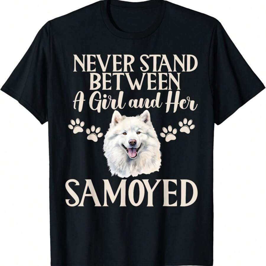 Never Stand Between A Girl And Her Samoyed T-Shirt