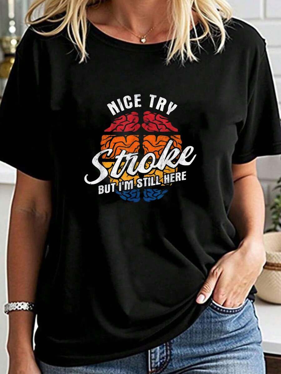Nice Try I'm Still Here Stroke Awareness Stroke Survivor T-Shirt - Black - View 1