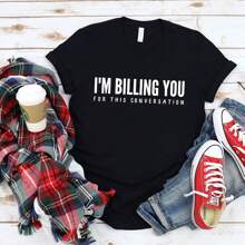 I'm Billing You For This Conversation, Funny Lawyer Gift, Law Student, Grad Graduation Judge Litigator Gift T-Shirt