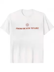 Unisex 100% Cotton "From Death To Life" Inspirational T - Shirt - White - View 1