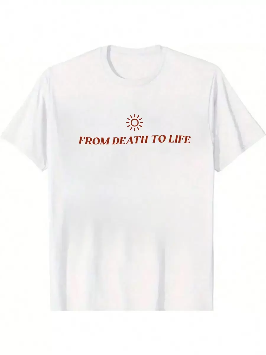 Unisex 100% Cotton "From Death To Life" Inspirational T - Shirt - White - View 1