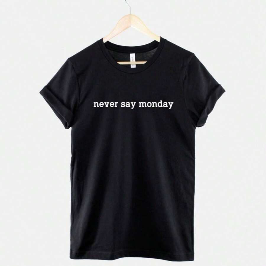 Never Say Monday - Mondays Suck T-Shirt - I Hate Mondays T Shirt - Black - View 1