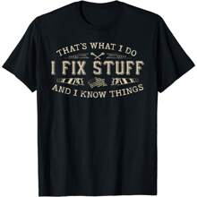 That's What I Do I Fix Stuff And I Know Things Funny Men Dad Gift Unisex T-Shirt
