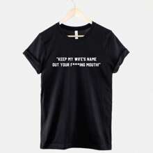 Keep My Wife's Name Out Your Mouth T-Shirt -  Keep My Wifes Name Out Your Mouth Funny Husband Shirt