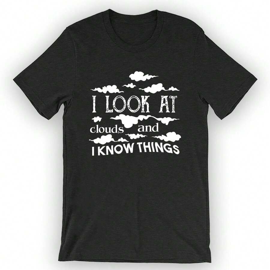Unisex I Look At Clouds And I Know Things T-Shirt Meteorology Student - 黑色 - 查看 1