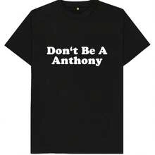 Don't Be A Anthony Funny Joke Gift Spoof Humour Mens T Shirt - Black - View 1