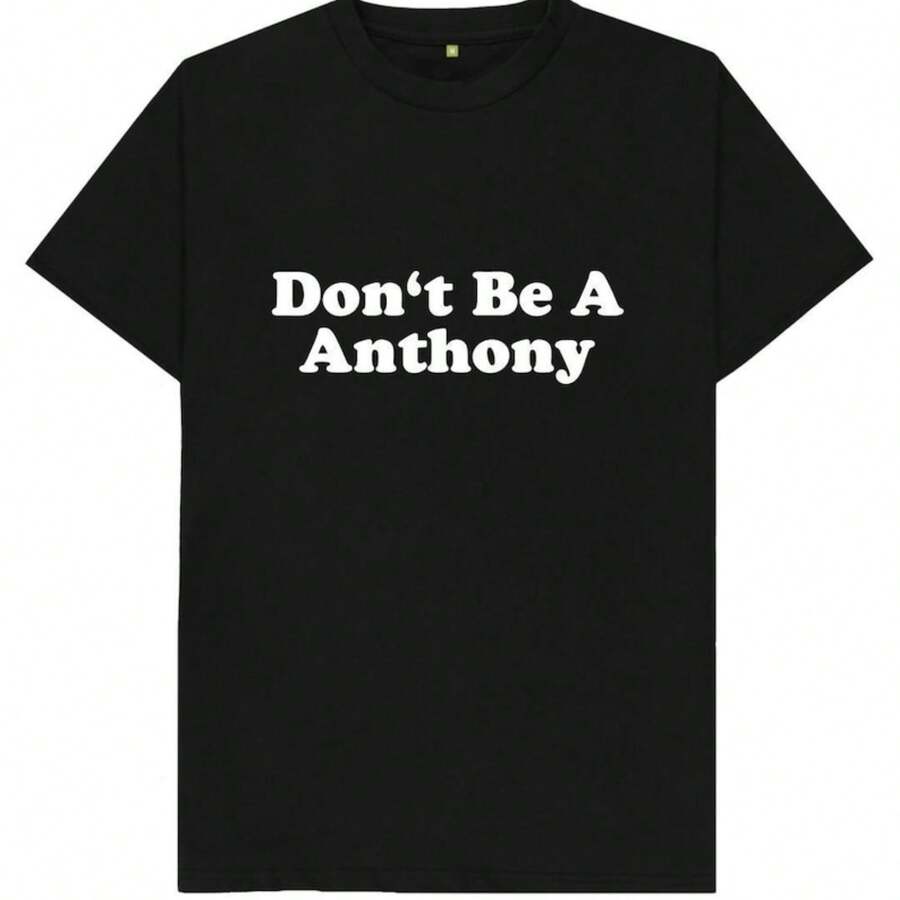 Don't Be A Anthony Funny Joke Gift Spoof Humour Mens T Shirt - Black - View 1